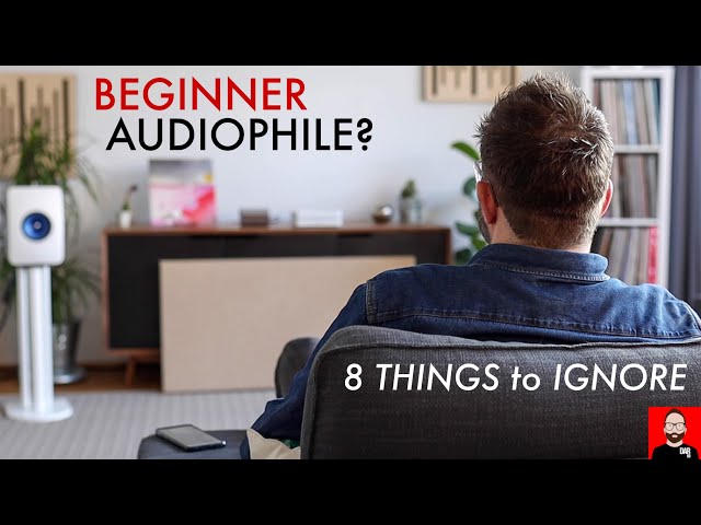 BEGINNER audiophile? 8 things to IGNORE!