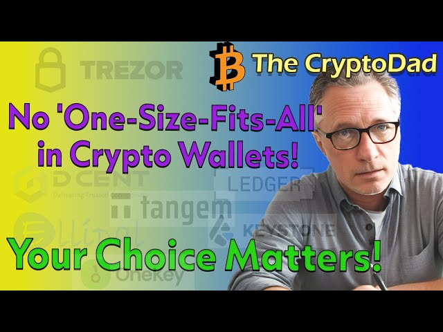 CryptoDad: Why 'The Best' Crypto Wallet Varies. A Call for Personal Judgment in Crypto Security
