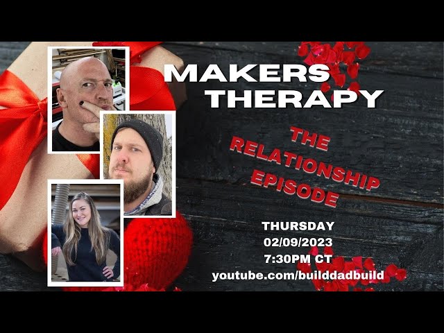 MAKERS' THERAPY - The Relationship Episode!