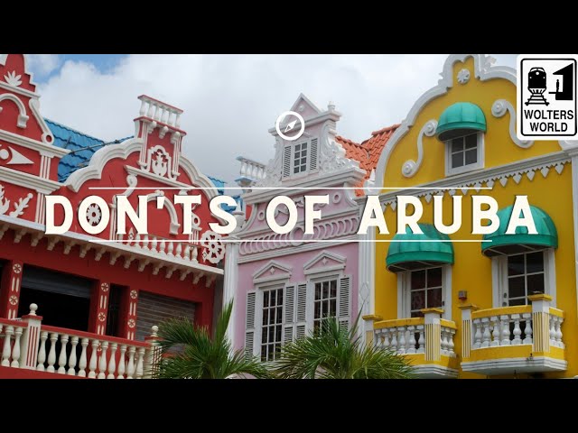 Aruba: The Don'ts of Visiting Aruba