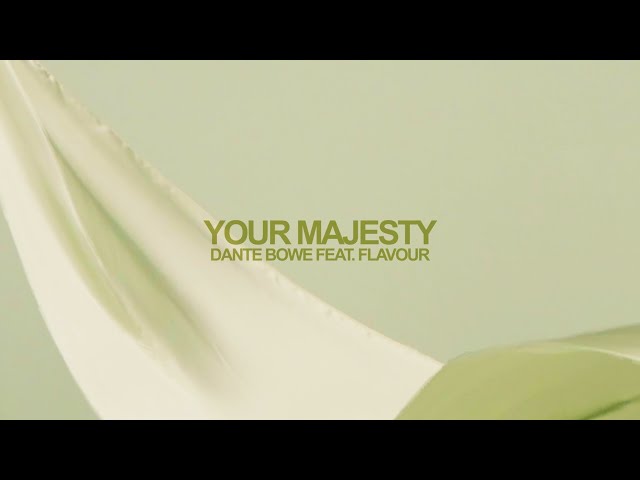 Dante Bowe - Your Majesty (feat. Flavour) [Official Lyric Video]
