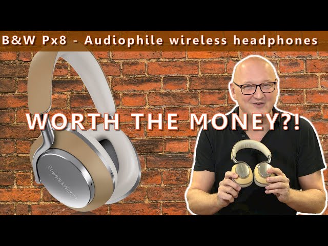 Bowers & Wilkins Px8 | Worth the money?!
