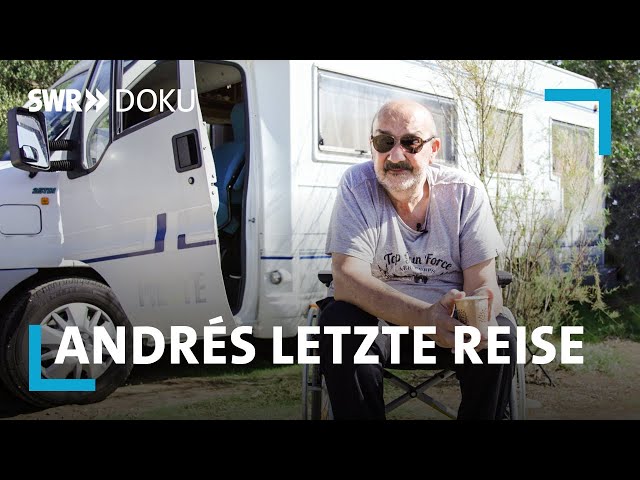 Andrés letzte Reise - Mit dem Wohnmobil ins Paradies | SWR Doku