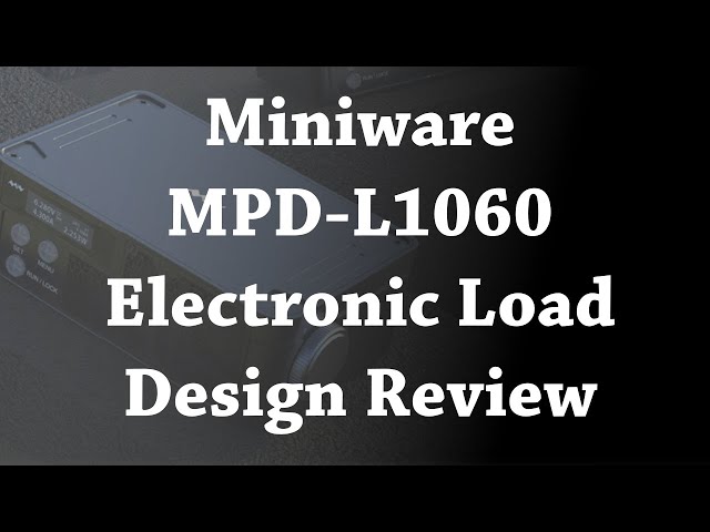 Miniware MDP L1060 Electronic Load Review