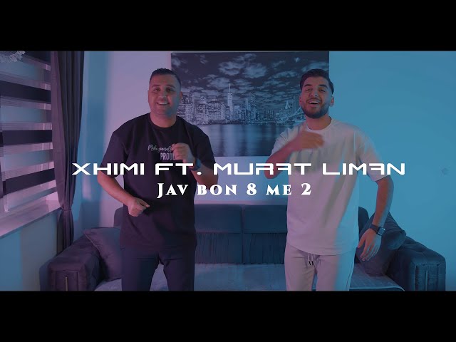 Xhimi ft. Murat Liman - Jav bon 8 me 2 (Tallava) | Official Video 6K