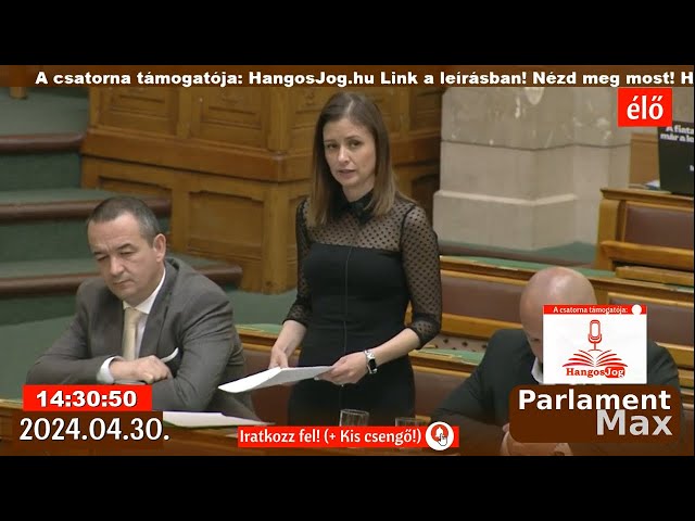 🔴 Parlamenti Közvetítés (ÉLŐ) 2024.04.30. | ParlamentMax támogató: Hangosjog.hu.