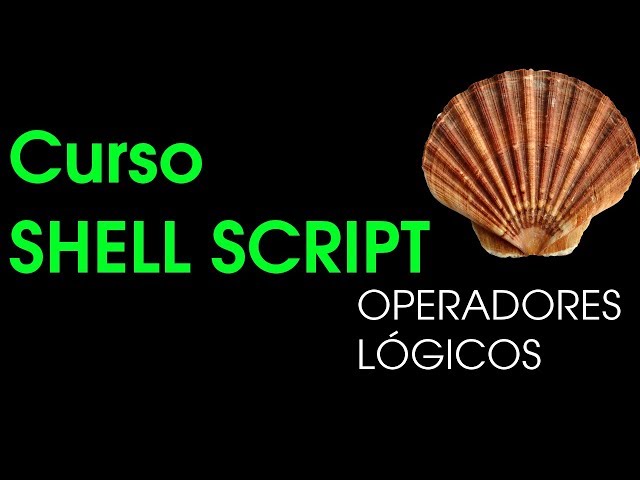 OPERADORES LÓGICOS - Shell Script