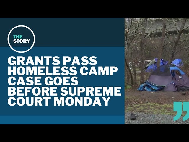 Grants Pass homeless camping ban case goes before the US Supreme Court, teeing up major decision