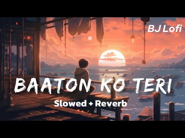 Baaton Ko Teri song ( Slowed + Reverb ) Lofi Song Arjit Singh movie all is well