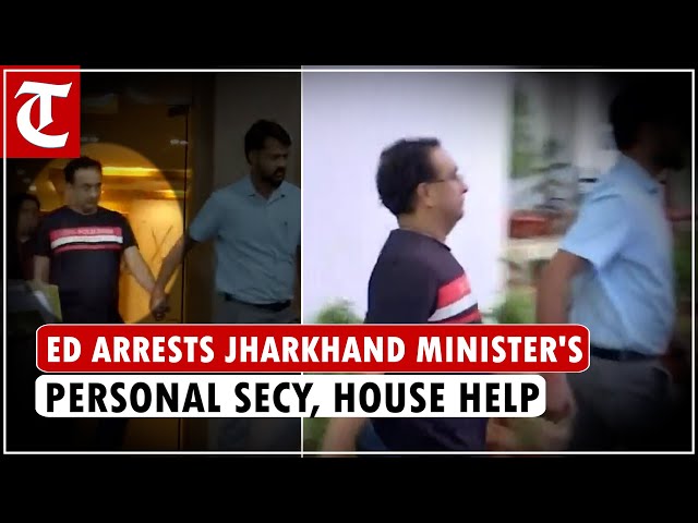 ED arrests Jharkhand minister's personal secretary, latter's house help after cash haul
