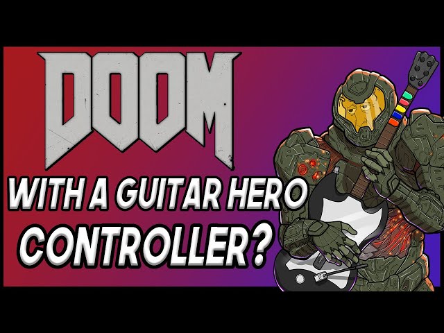 Can You Beat Doom (2016) With A Guitar Hero Controller?