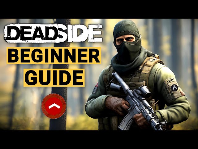 Deadside 2024 Guide für Beginner & Wiederkehrer - neue Spielmechaniken & essenzielles Wissen erklärt