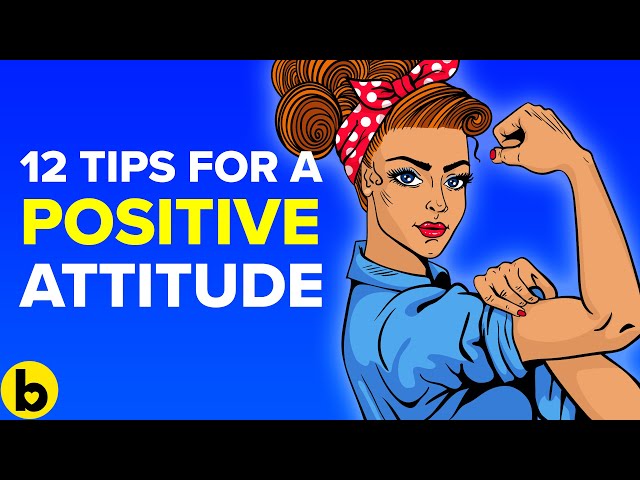 12 Unbeatable Ways To Develop A Positive Attitude