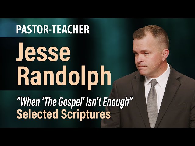 When "The Gospel" Isn't Enough | Jesse Randolph | 4.7.24 PM