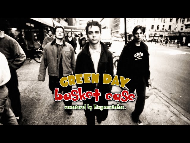 Green Day - Basket Case (Remastered by hmnis.)