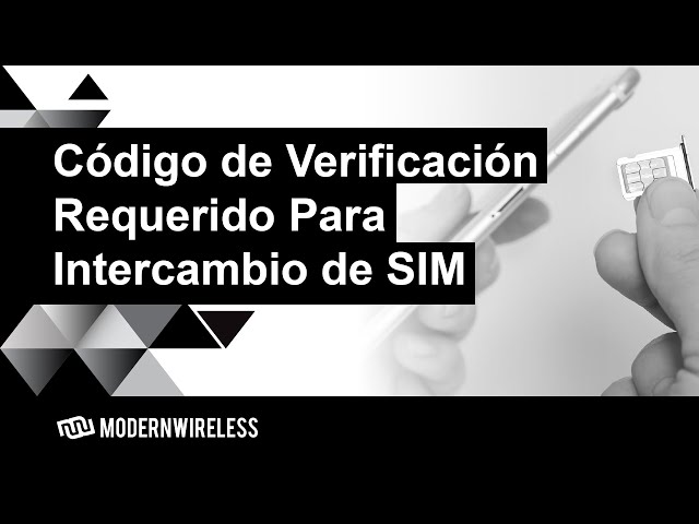 Código de Verificación Requerido Para Intercambio de SIM