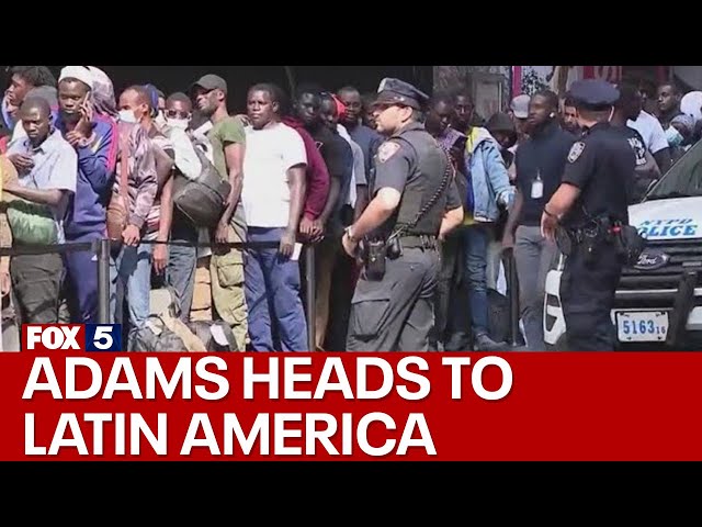 NYC migrant crisis: Mayor Adams in Latin America talking with leaders