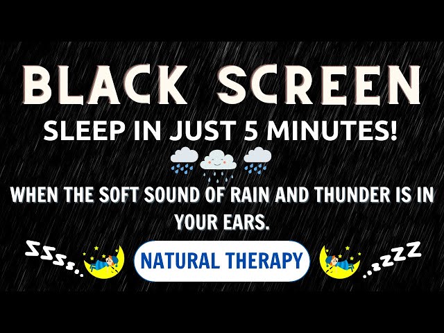 Heal your body and reduce stress with Rain and Thunder | Sleep well in 5 minutes - BLACK SCREEN