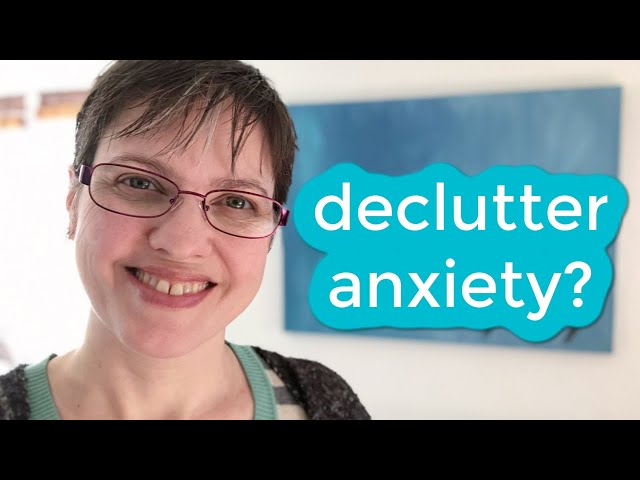 6 Ways to Handle Anxiety When Decluttering is Hard