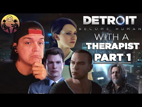 Detroit: Become Human with a Therapist Playthrough