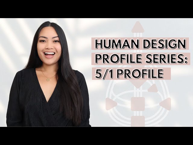 HUMAN DESIGN PROFILE SERIES: 5/1 PROFILE (HERETIC INVESTIGATOR)