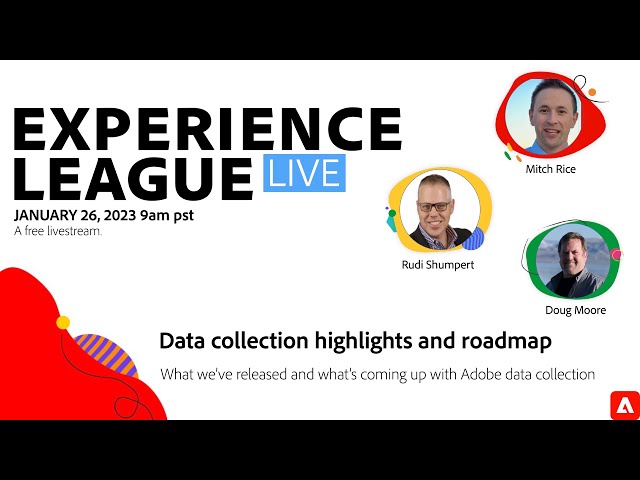 Adobe Experience League Live: Data collection highlights and roadmap