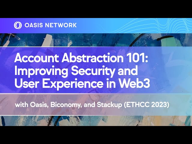 Making Web3 Simpler — Account Abstraction with Oasis Network, Stackup, & Biconomy (ETHCC 2023)