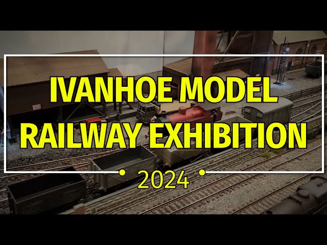 Ivanhoe Model Railway Exhibition 2024