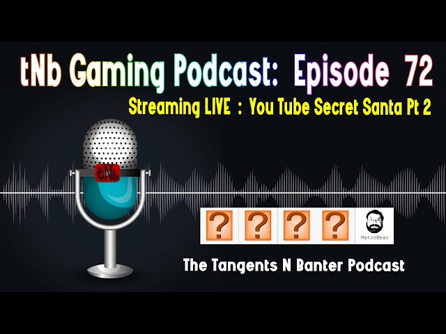The tNb Gaming Podcast #72 : Secret Santa Part 2
