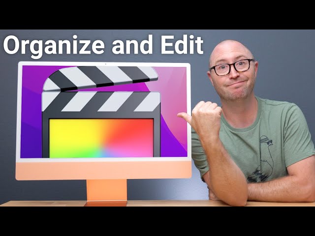 How I Edit and Organize My Final Cut Pro Projects