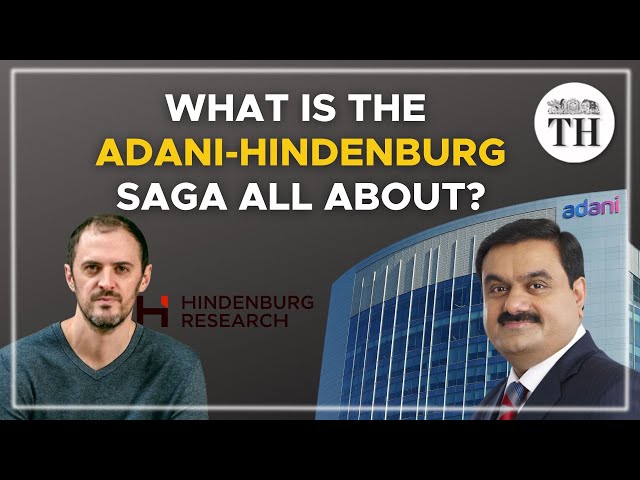 What is the Adani-Hindenburg saga all about? | The Hindu