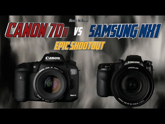 Canon 7Dii Mark 2 vs Samsung NX1 Epic Shootout Review | Which Camera to Buy | Training Tutorial