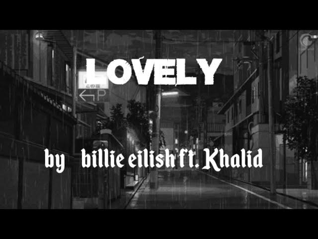 Billie Eilish, Khalid - lovely (slowed lyrics)