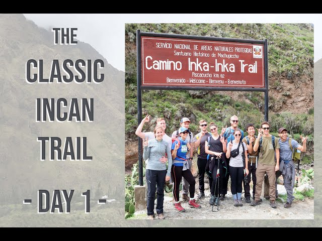 Hiking The Classic Incan Trail | Day 1