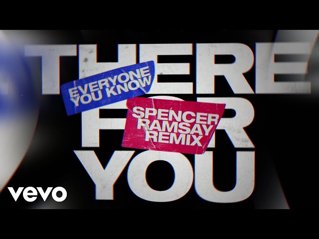 Everyone You Know - There for You (Spencer Ramsay Remix - Visualiser)