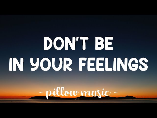 Don't Be In Your Feelings - J.O.Y (Lyrics) 🎵