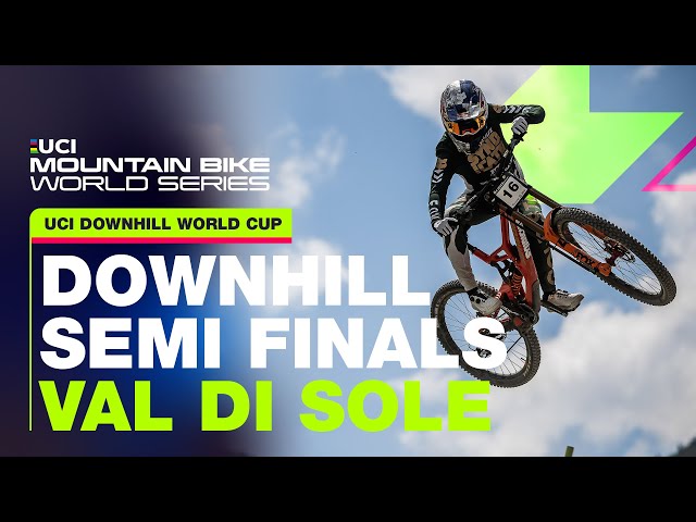 Val di Sole Downhill Semi-final | UCI Mountain Bike World Series