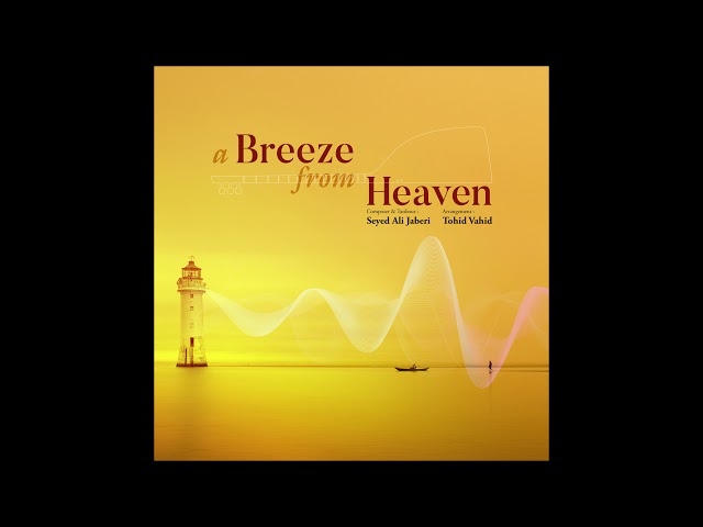 A Breeze from Heaven - Seyed Ali Jaberi