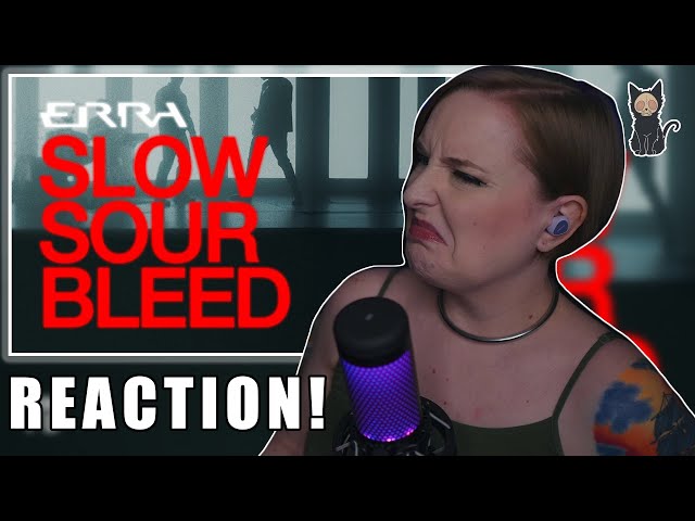 ERRA - Slow Sour Bleed REACTION | BLADE-CORE?!