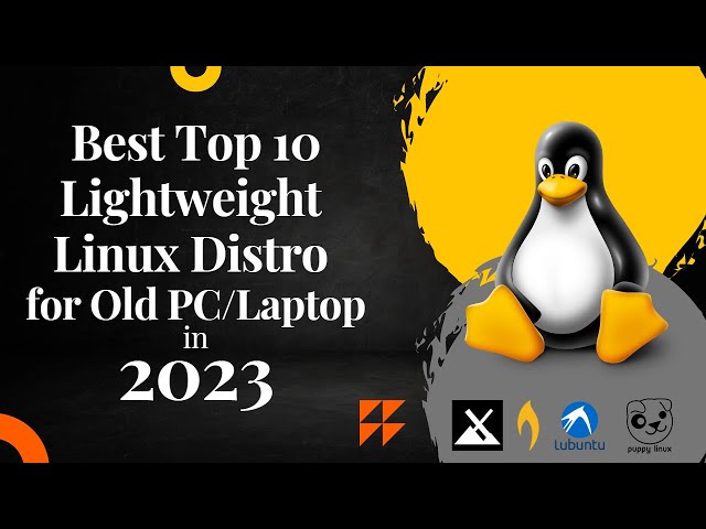 Best Top 10 Lightweight Linux Distro for Old PC/Laptop in 2023