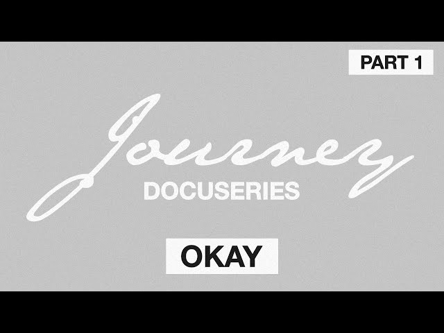 Journey: The Docuseries (Part 1) | Okay | Naomi Raine