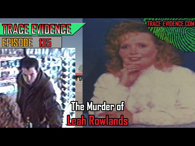 135 - The Murder of Leah Rowlands