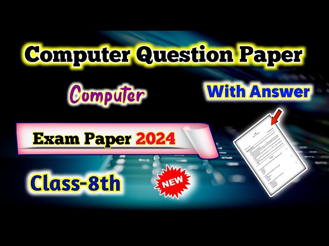 Class 8th Computer - Exam Question Paper with Answer 2024 | 8th Class Computer Question Paper