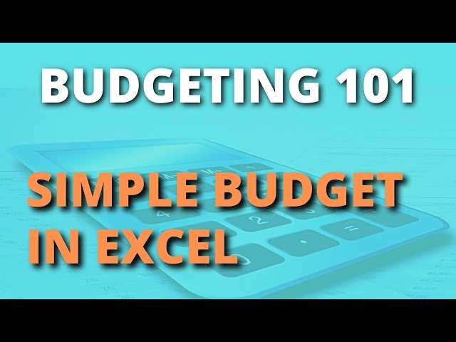 Learn How To Create A Simple And Effective Budget In Excel !