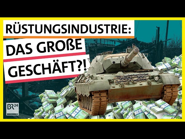 Rheinmetall, KMW & Co.: Rüstungskonzerne – die großen Kriegsgewinnler? | Possoch klärt | BR24