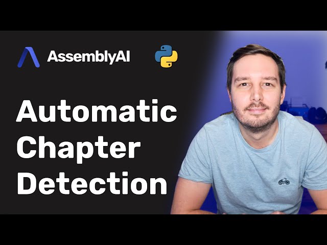 Automatic Chapter Detection With AssemblyAI | Python Tutorial