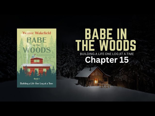 Babe in the woods | Book 1 Chapter 15 By Yvonne Wakefield.