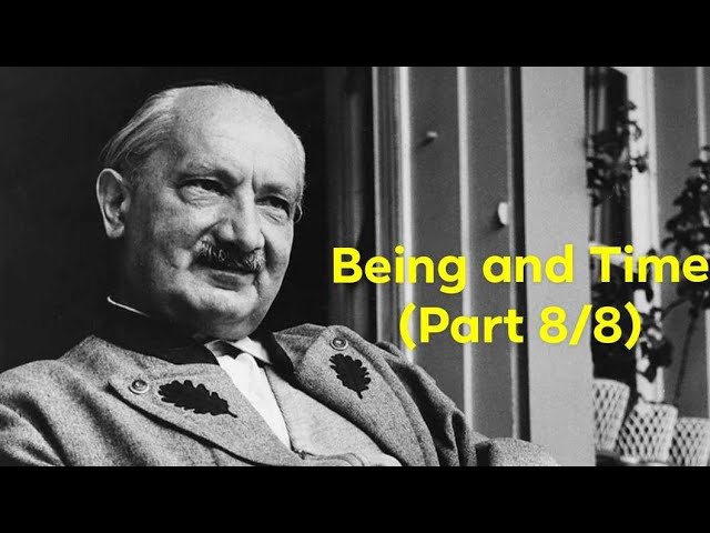 Martin Heidegger’s ”Being and Time” (Part 8/8)