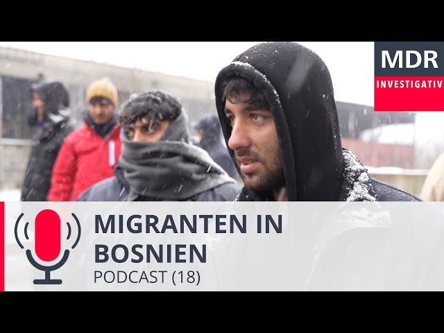 Europa der Kälte - Migranten in Bosnien | Podcast