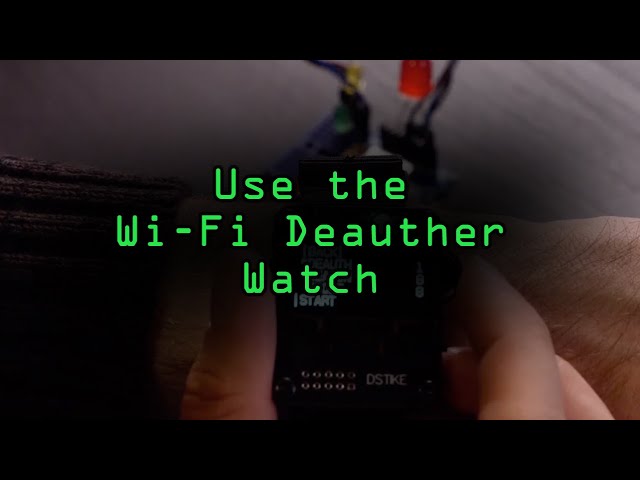 Use the Deauther Watch Wi-Fi Hacking Wearable [Tutorial]
